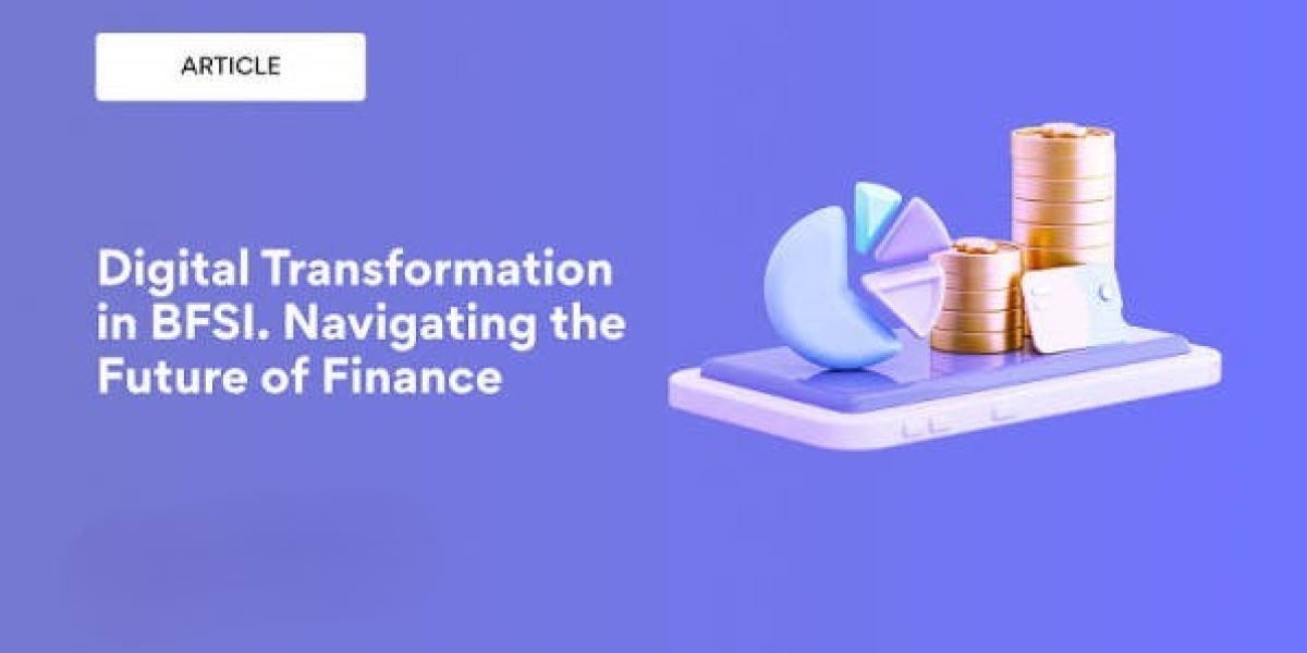 Digital Transformation in BFSI: Opportunities, Challenges, and Future Growth